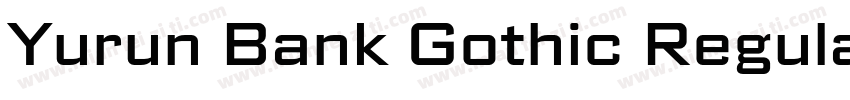 Yurun Bank Gothic Regular字体转换
